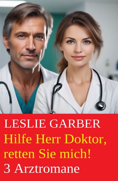 Hilfe Herr Doktor, retten Sie mich! 3 Arztromane