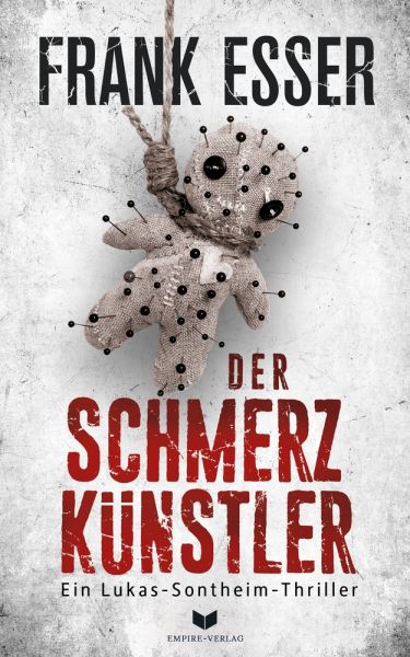 Der Schmerzkünstler (Ein Lukas-Sontheim-Thriller 1)