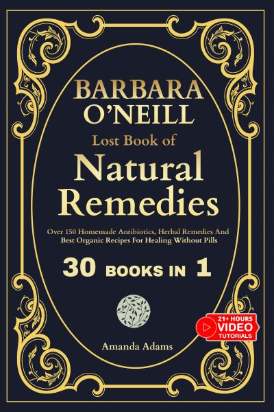 Barbara O'Neill Lost Book Of Natural Remedies 30 Books in 1