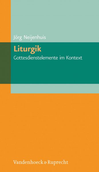 Liturgik – Gottesdienstelemente im Kontext