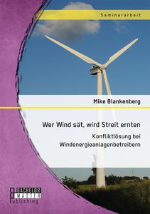 Wer Wind sät, wird Streit ernten