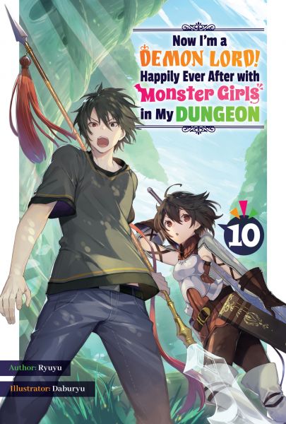 Now I'm a Demon Lord! Happily Ever After with Monster Girls in My Dungeon: Volume 10