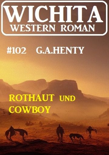 Rothaut und Cowboy: Wichita Western Roman 102