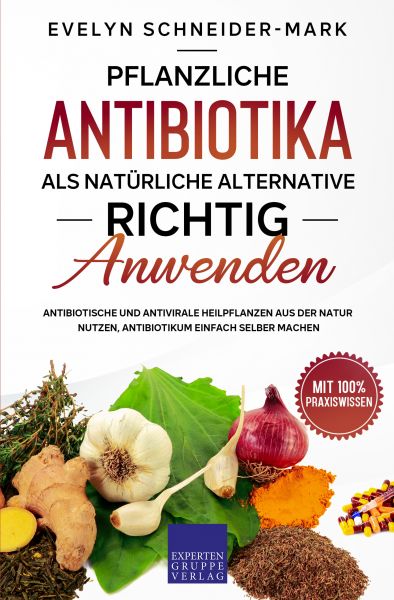 Pflanzliche Antibiotika als natürliche Alternative richtig anwenden