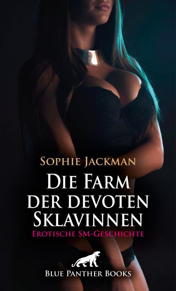 Die Farm der devoten Sklavinnen | Erotische SM-Geschichte