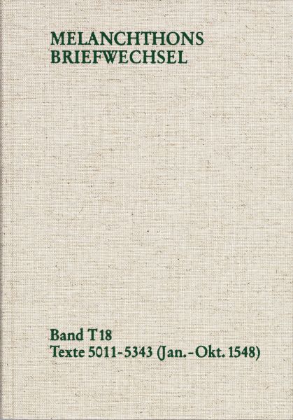 Melanchthons Briefwechsel / Textedition. Band T 18: Texte 5011-5343 (Januar-Oktober 1548)