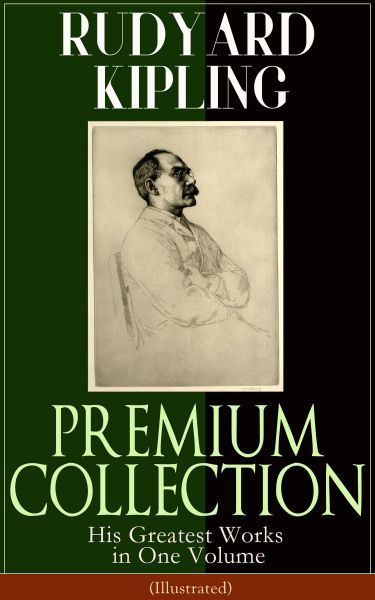 RUDYARD KIPLING PREMIUM COLLECTION: His Greatest Works in One Volume (Illustrated): The Jungle Book,