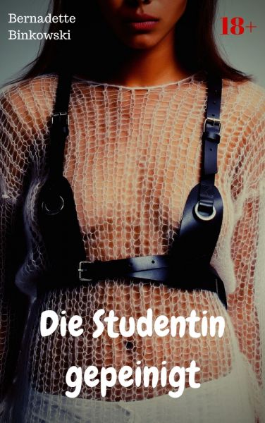 Die Studentin gepeinigt