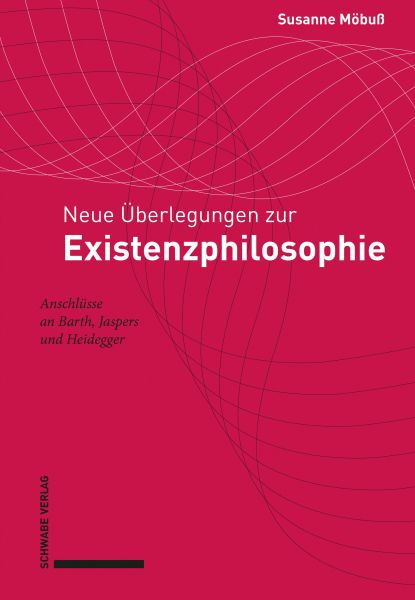 Neue Überlegungen zur Existenzphilosophie