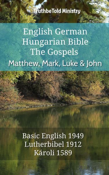 English German Hungarian Bible - The Gospels - Matthew, Mark, Luke & John