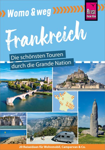 Reise Know-How Womo & weg: Frankreich – Die schönsten Touren durch die Grande Nation