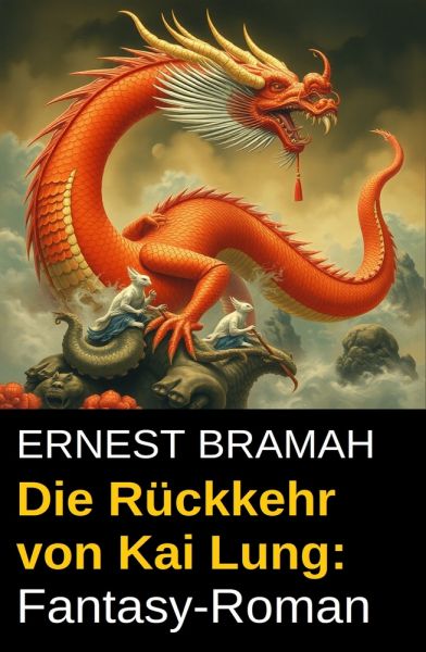 Die Rückkehr von Kai Lung: Fantasy-Roman