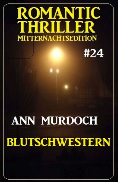 Blutschwestern: Romantic Thriller Mitternachtsedition 24