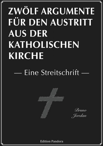 Zwölf Argumente für den Austritt aus der katholischen Kirche