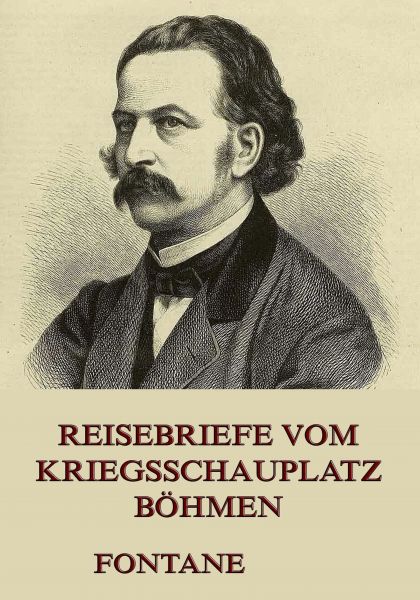 Reisebriefe vom Kriegsschauplatz Böhmen