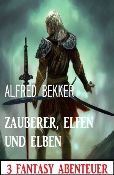 Zauberer, Elfen und Elben: 3 Fantasy Abenteuer