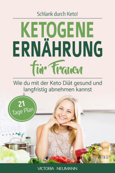 SCHLANK DURCH KETO! Ketogene Ernährung für Frauen