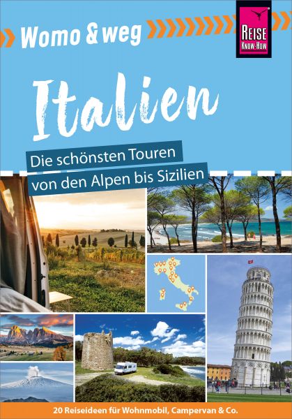 Reise Know-How Womo & weg: Italien – Die schönsten Touren von den Alpen bis Sizilien