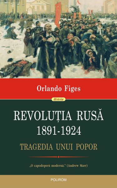 Revoluția Rusă, 1891-1924. Tragedia unui popor