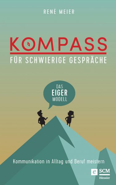 Kompass für schwierige Gespräche - Das EIGER-Modell