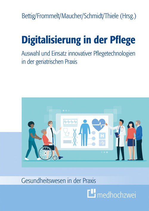 Digitalisierung In Der Pflege (, Uwe Bettig, Mona Frommelt, Helene ...