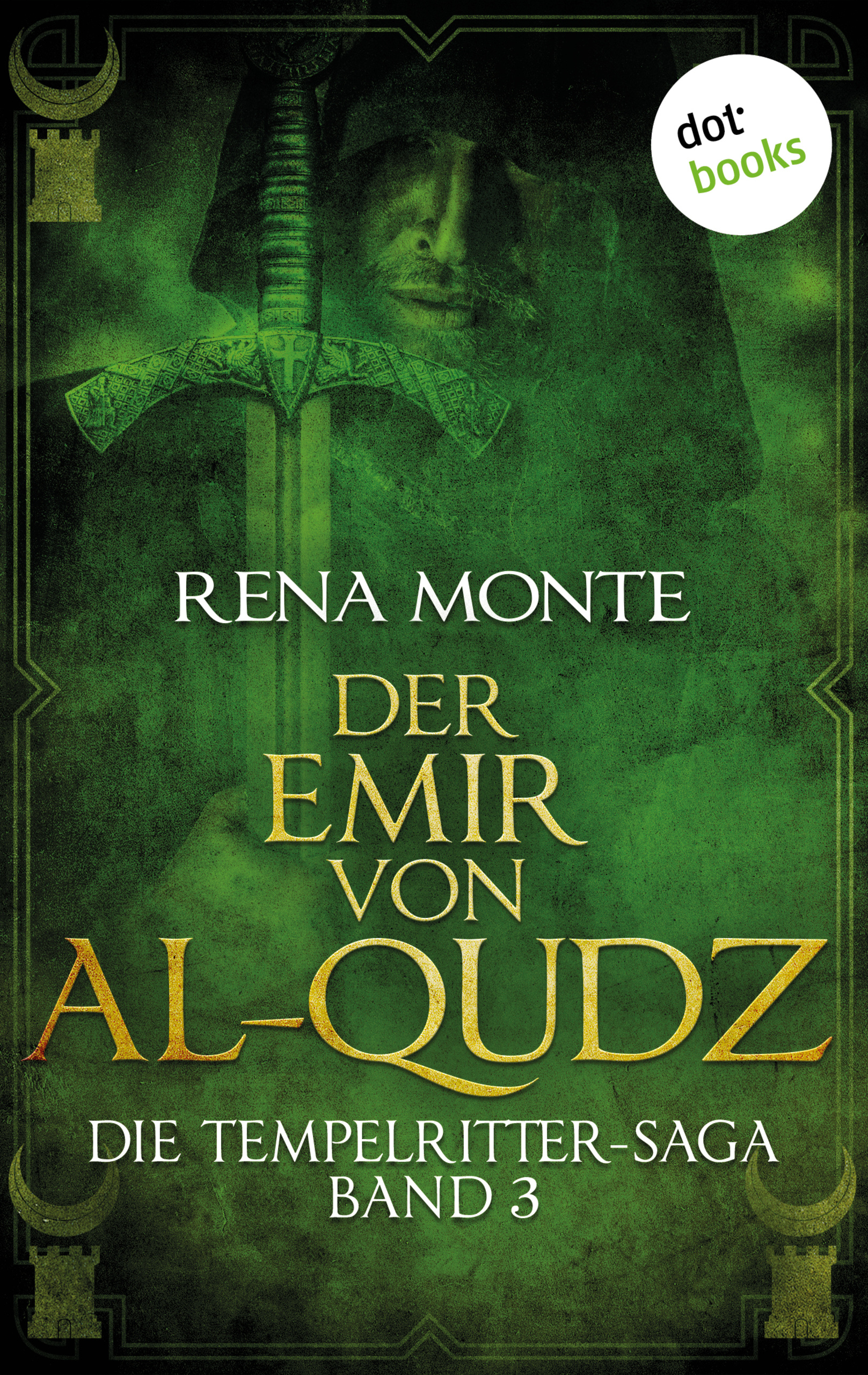 Die Tempelritter-Saga - Band 3: Der Emir Von Al-Qudz (Rena Monte ...