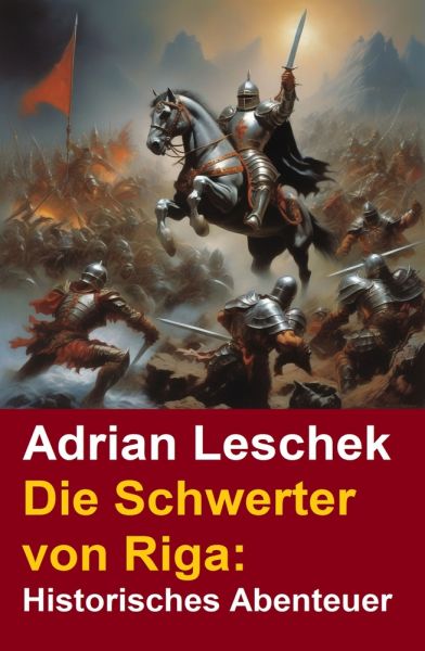 Die Schwerter von Riga: Historisches Abenteuer