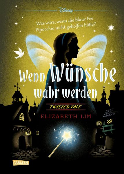 Disney. Twisted Tales: Wenn Wünsche wahr werden – Was wäre, wenn die blaue Fee Pinocchio nicht gehol