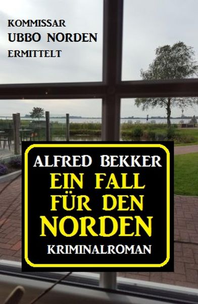 Ein Fall für den Norden: Kommissar Ubbo Norden ermittelt