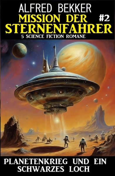 Mission der Sternenfahrer 2: Planetenkrieg und ein Schwarzes Loch: 5 Science Fiction Romane