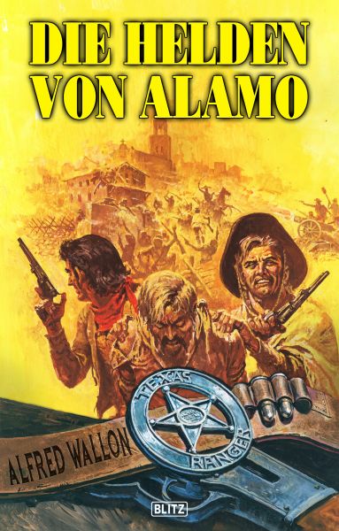 Texas Ranger 05: Die Helden von Alamo