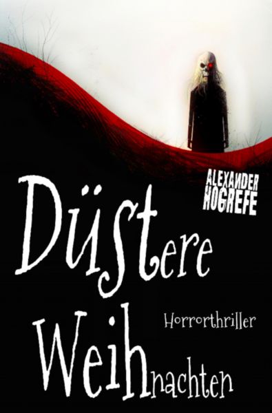 Düstere Weihnachten: Horrorthriller (inkl. 3 schockierende Horror-Kurzgeschichten)