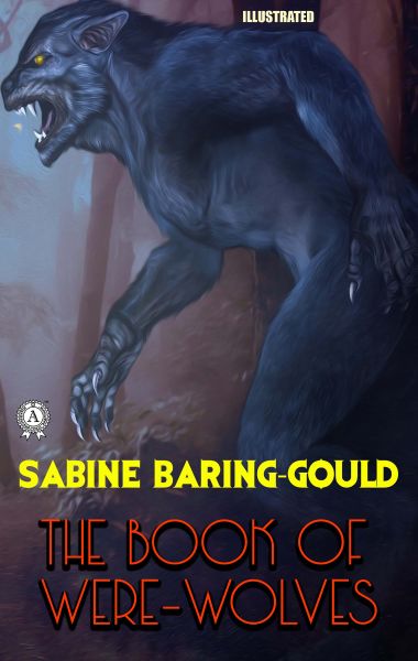 The Book of Were-Wolves. Illustrated