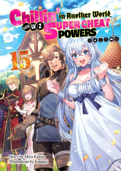 Chillin’ in Another World with Level 2 Super Cheat Powers: Volume 15 (Light Novel)