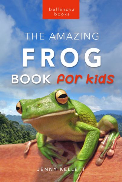 Frogs The Amazing Frog Book for Kids