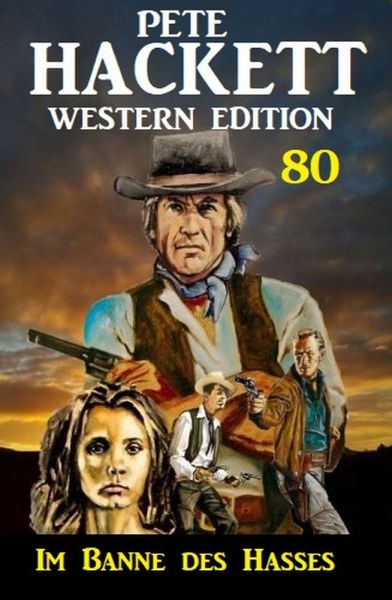 ​Im Banne des Hasses: Pete Hackett Western Edition 80