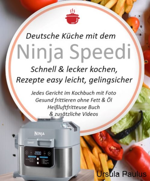 Deutsche Küche mit dem Ninja Speedi Schnell & lecker kochen, Rezepte easy leicht, gelingsicher