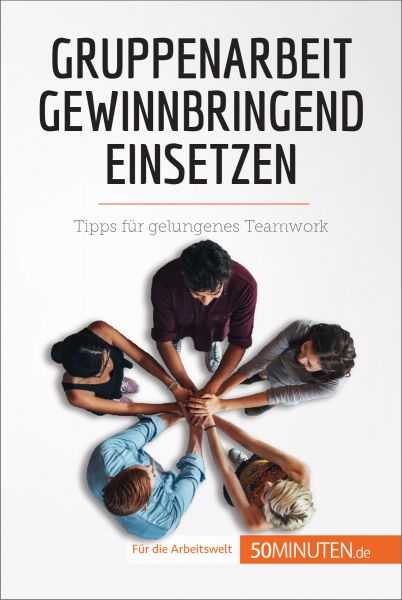 Gruppenarbeit gewinnbringend einsetzen