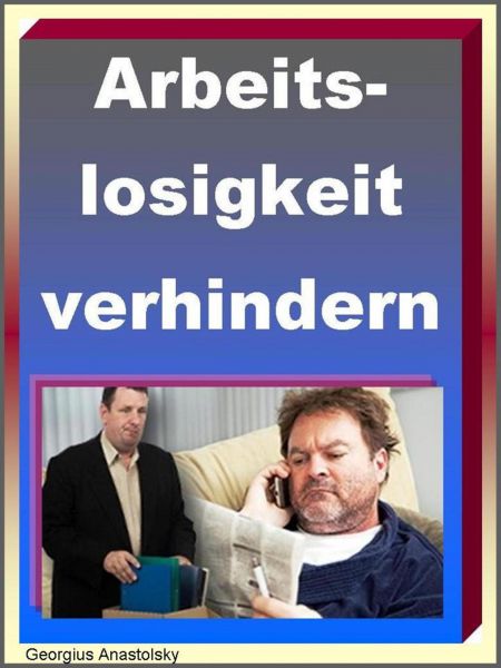 Arbeitslosigkeit verhindern!