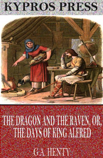 The Dragon and the Raven, or, The Days of King Alfred