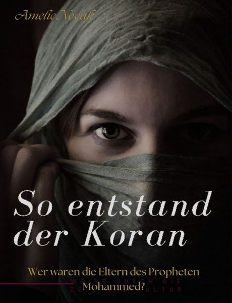 So entstand der Koran: Wer waren die Eltern des Propheten Mohammed?