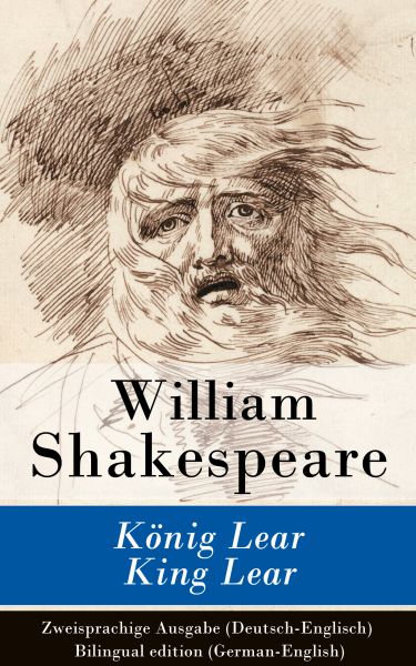 König Lear / King Lear - Zweisprachige Ausgabe (Deutsch-Englisch) / Bilingual edition (German-Englis