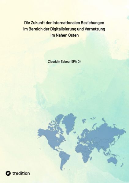 Die Zukunft der internationalen Beziehungen im Bereich der Digitalisierung und Vernetzung im Nahen