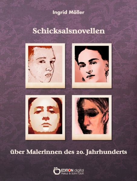 Schicksalsnovellen über Malerinnen des zwanzigsten Jahrhunderts