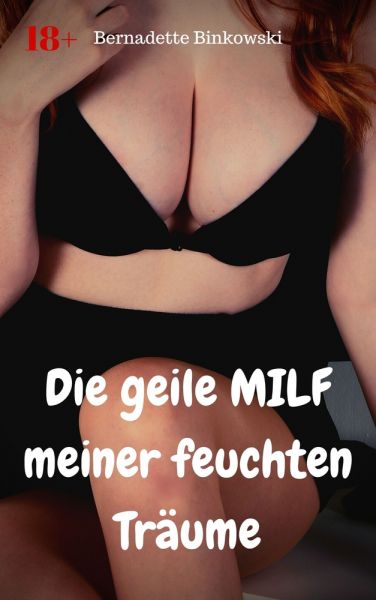 Die geile MILF meiner feuchten Träume