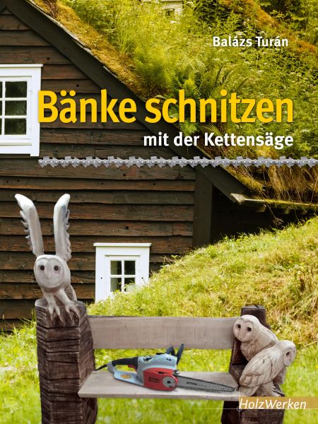 Bänke schnitzen mit der Kettensäge