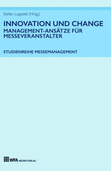 Innovation und Change: Management-Ansätze für Messeveranstalter