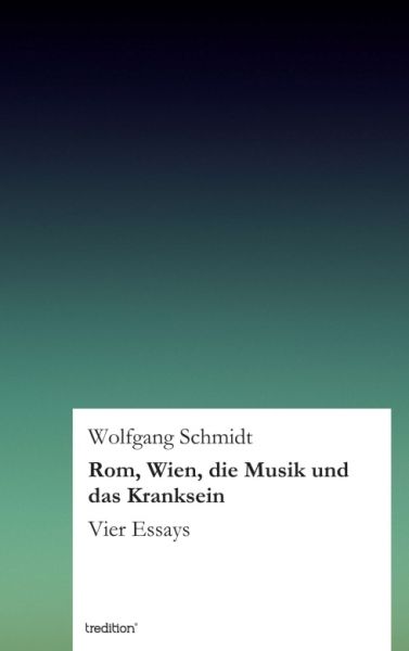 Rom, Wien, die Musik und das Kranksein