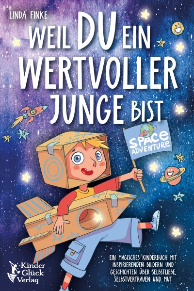 Weil Du ein wertvoller Junge bist: Ein magisches Kinderbuch mit inspirierenden Bildern und Geschicht