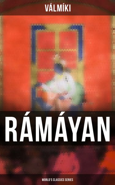 Rámáyan of Válmíki (World's Classics Series)